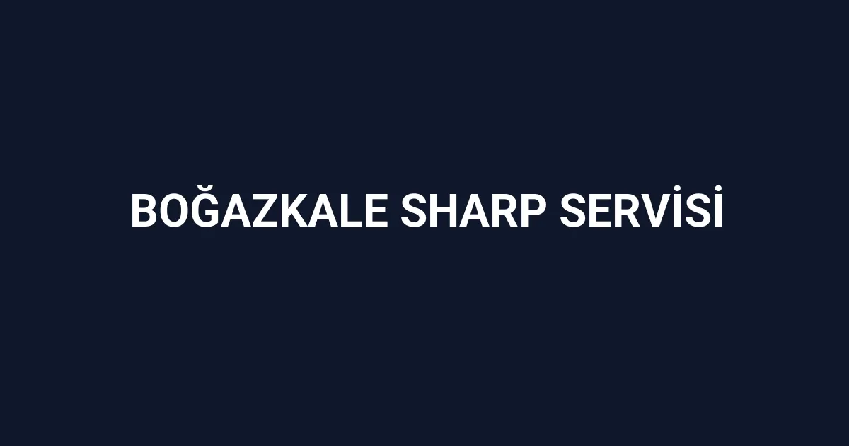 Boğazkale Sharp Servisi